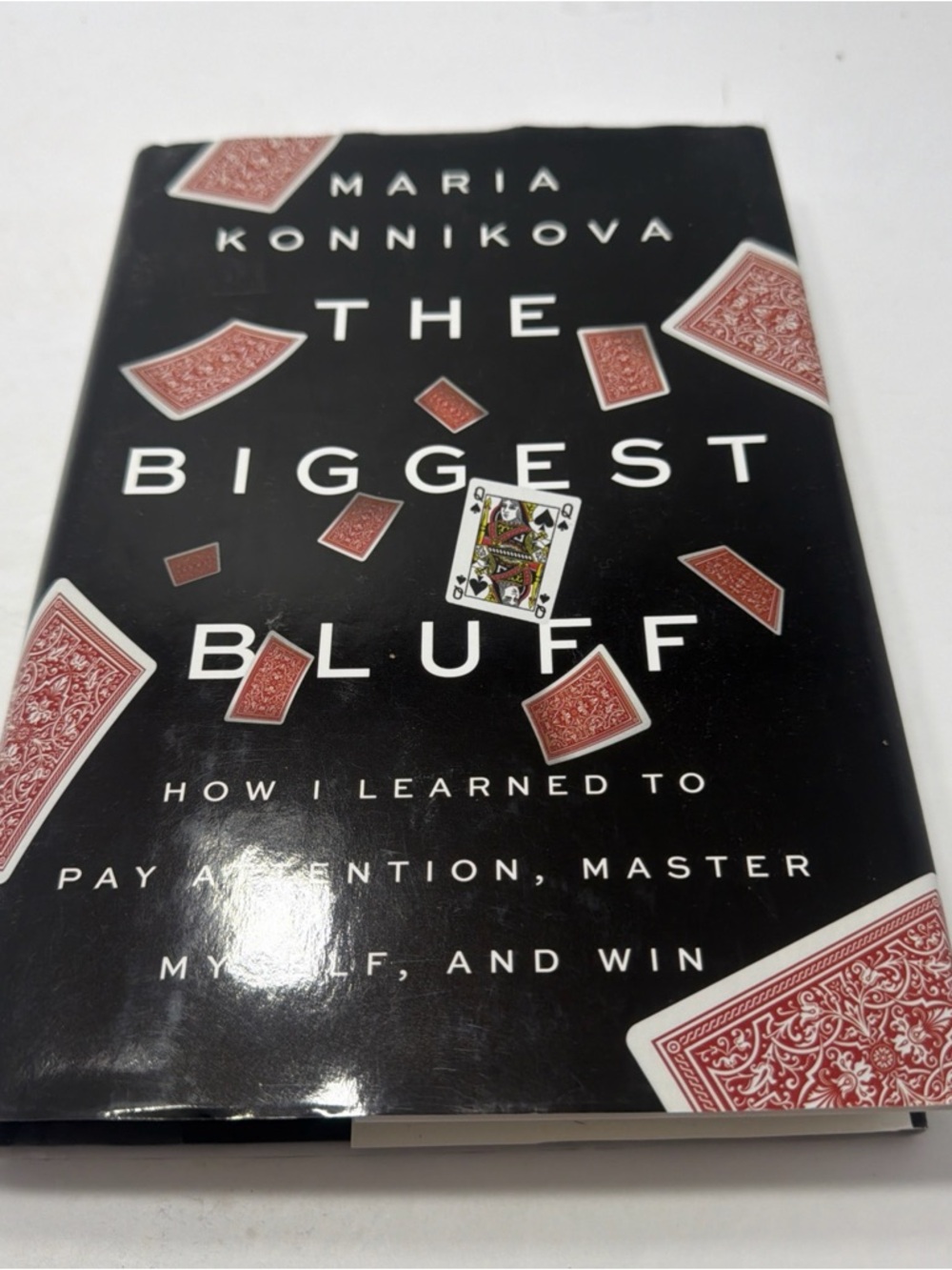 The Biggest Bluff: How I Learned to Pay Attention, Master Myself, and Win
